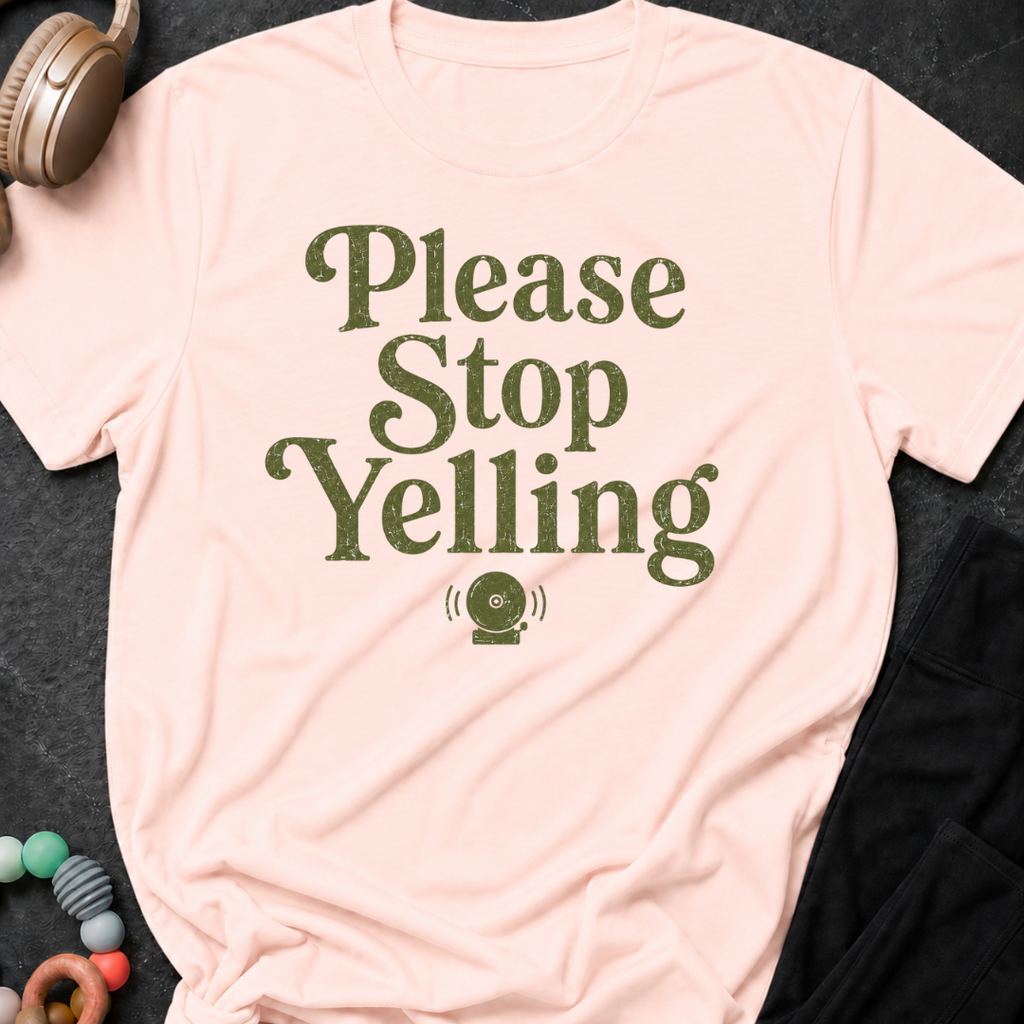 Please Stop Yelling T-Shirt