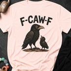 F-Caw-F T-Shirt