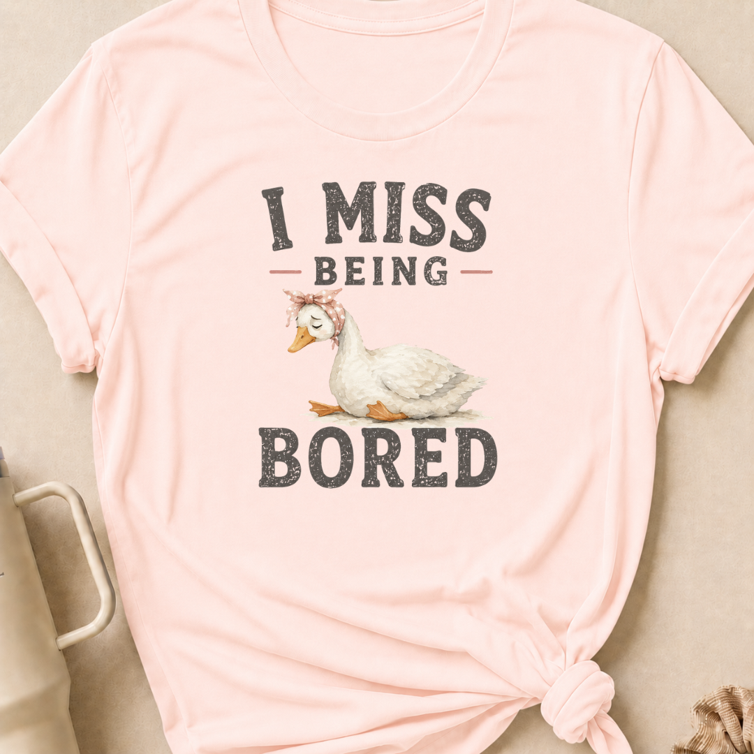 I Miss Being Bored T-Shirt