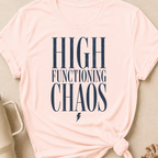 High Functioning Chaos T-Shirt