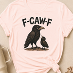 F-Caw-F T-Shirt