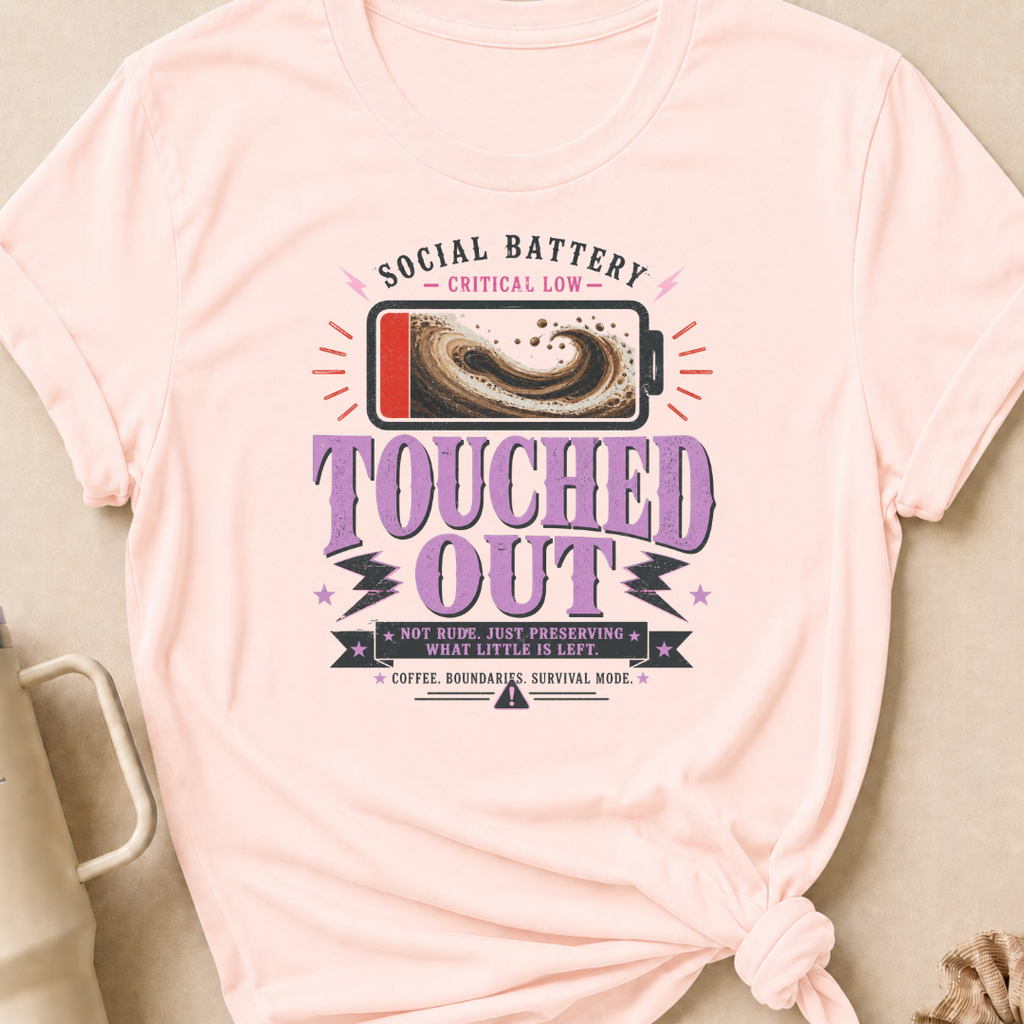 Social Battery Critically Low Touched Out T-Shirt