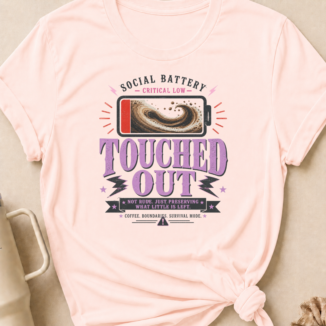 Social Battery Critically Low Touched Out T-Shirt