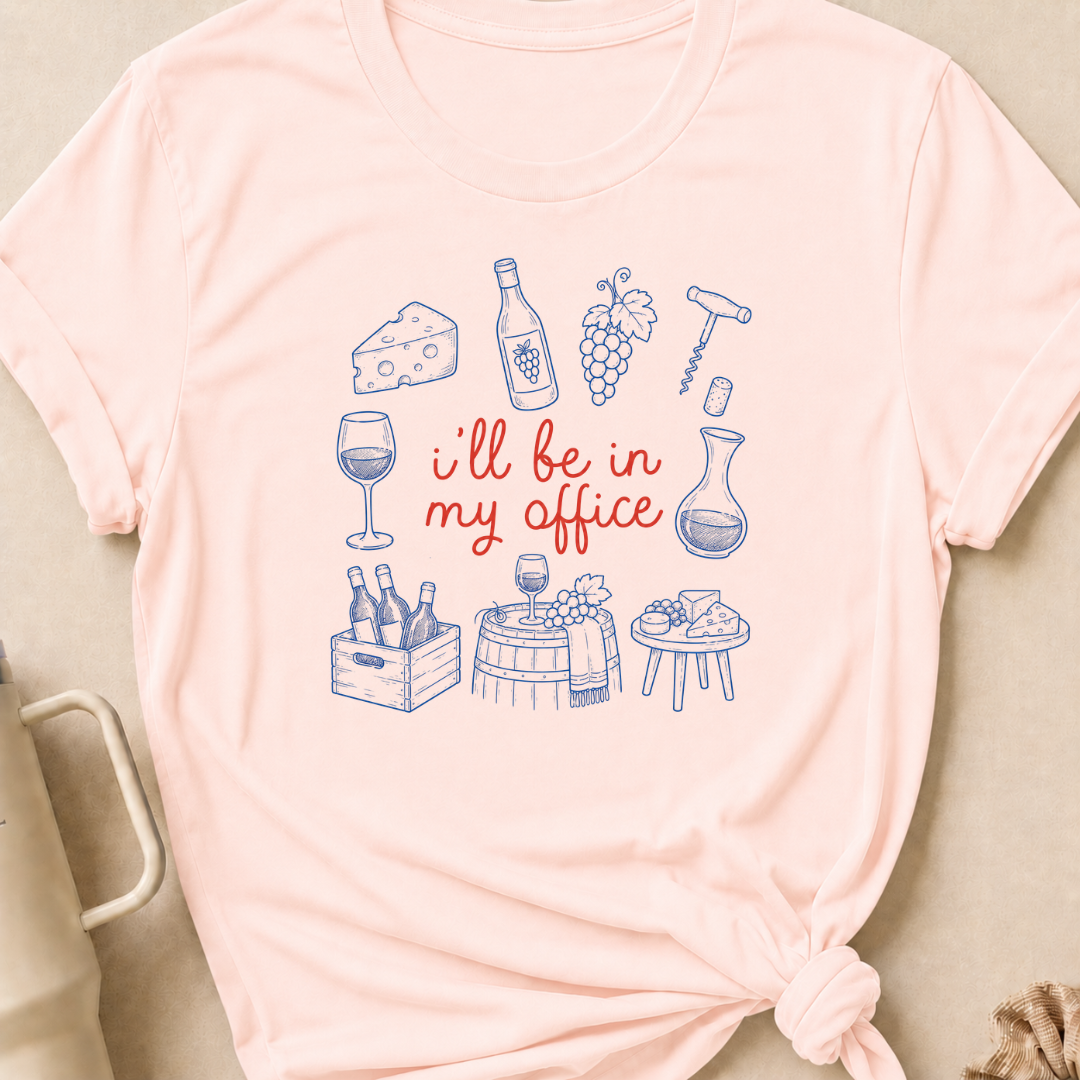 I'll be in my Office Wine Theme T-Shirt