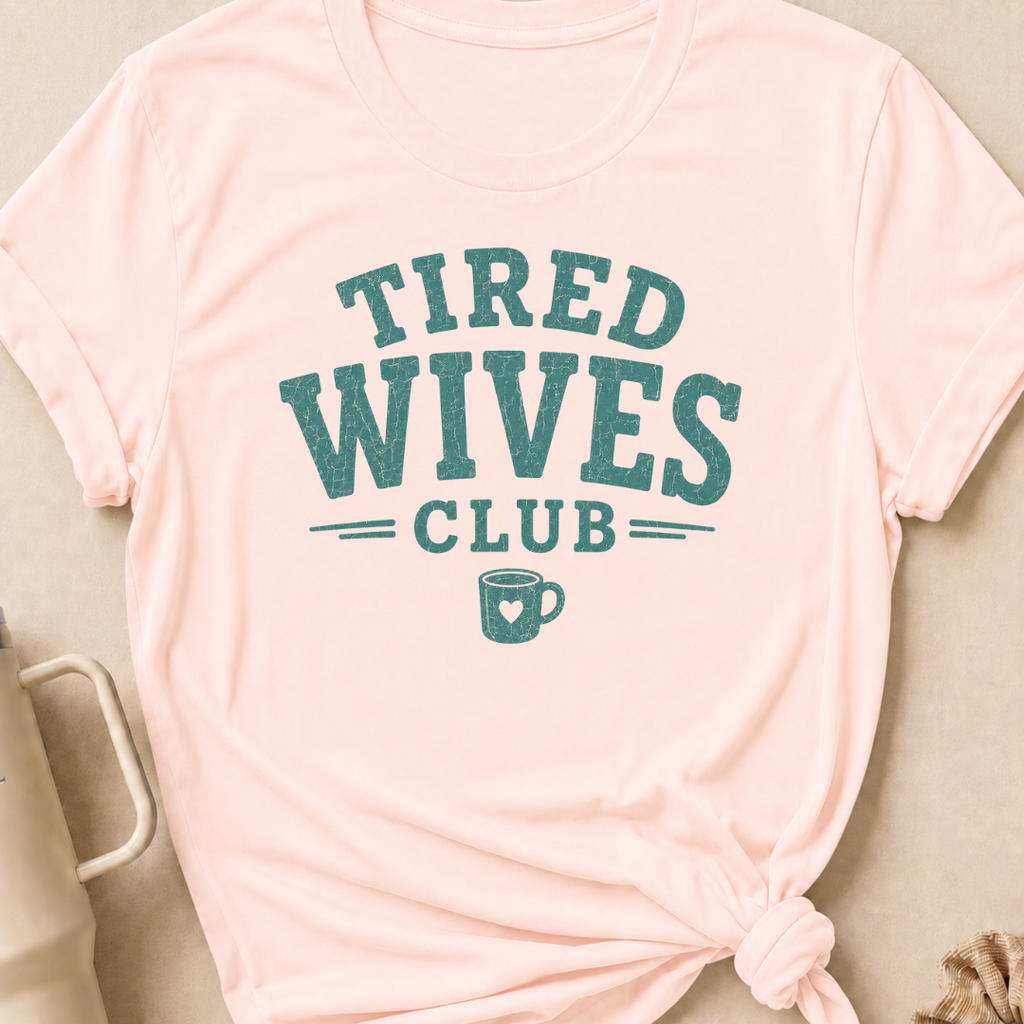 Tired Wives Club T-Shirt