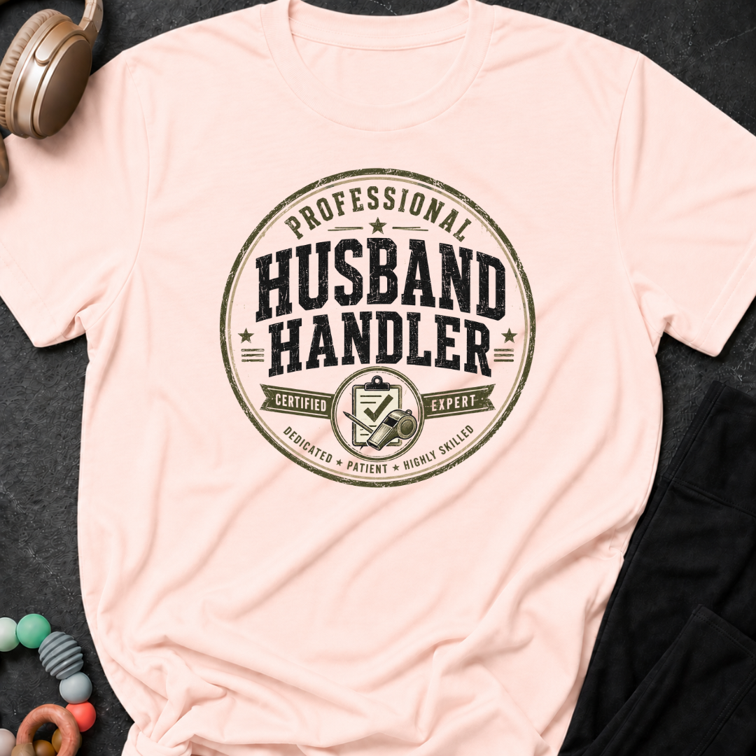 Professional Husband Handler T-Shirt