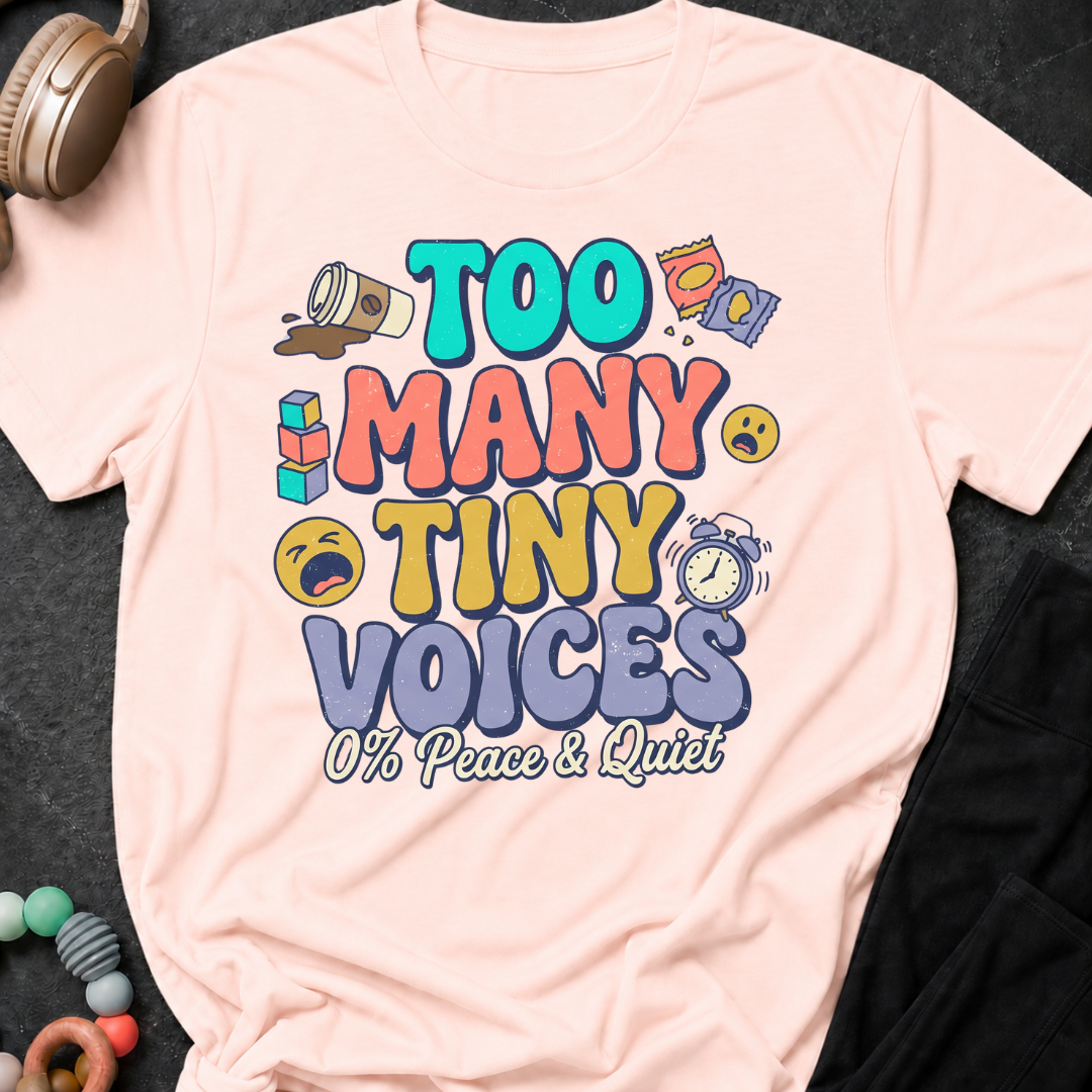 Too Many Tiny Voices 0% Peace & Quiet T-Shirt