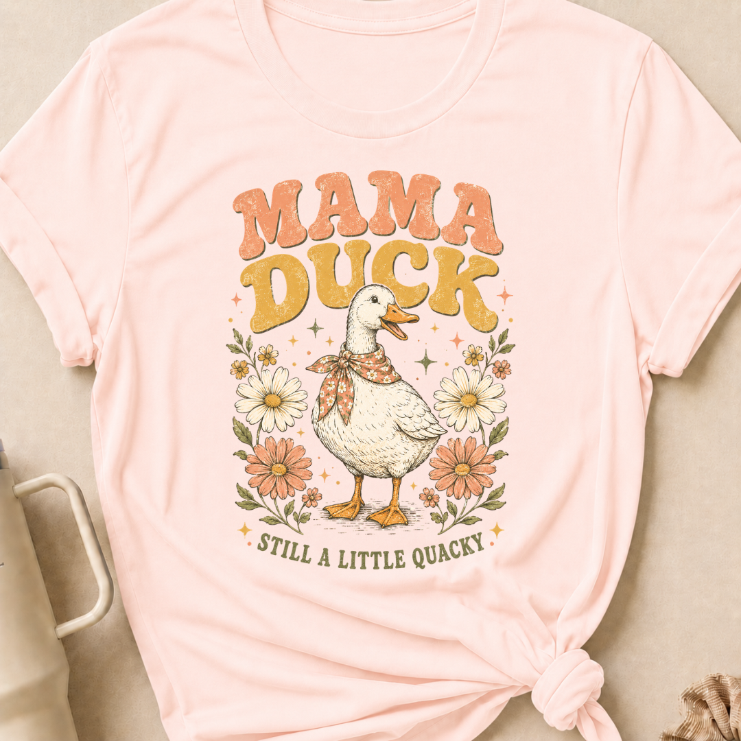 Mama Duck Still a Little Quacky T-Shirt