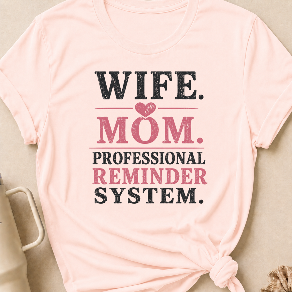 Wife Mom Professional Reminder System T-Shirt