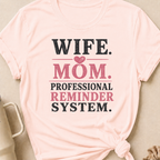 Wife Mom Professional Reminder System T-Shirt