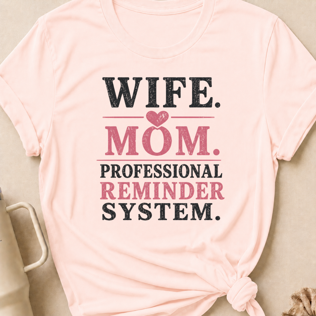 Wife Mom Professional Reminder System T-Shirt