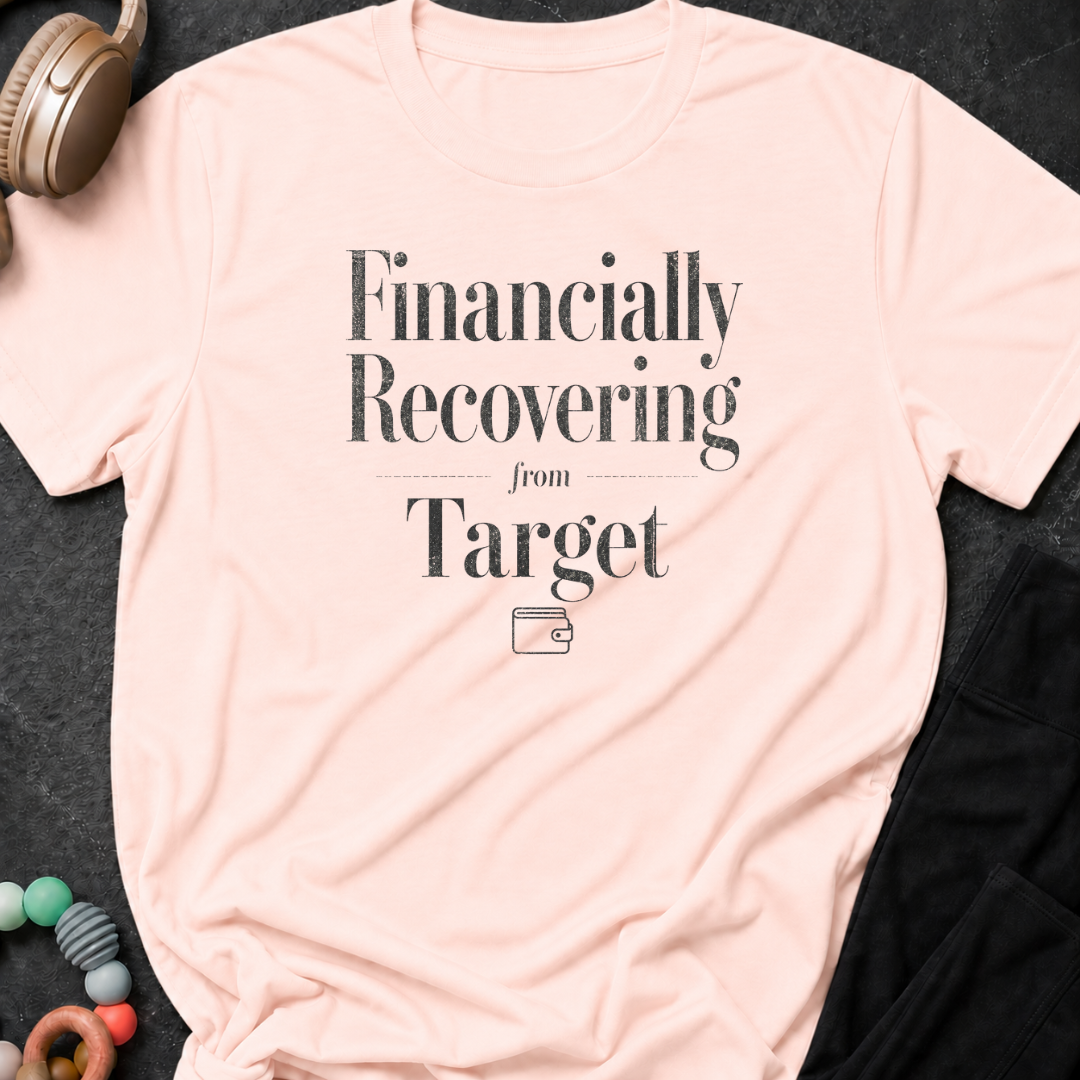 Financially Recovering from Target T-Shirt