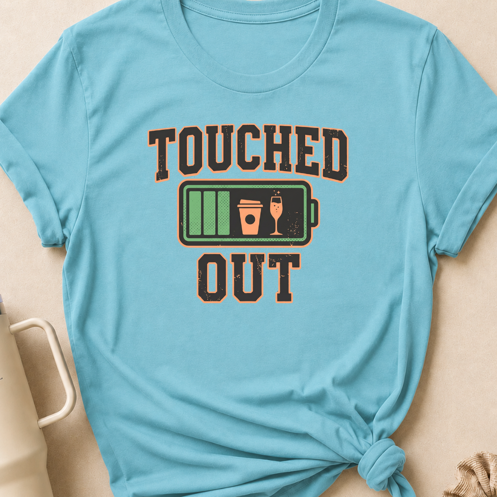 Touched Out T-Shirt