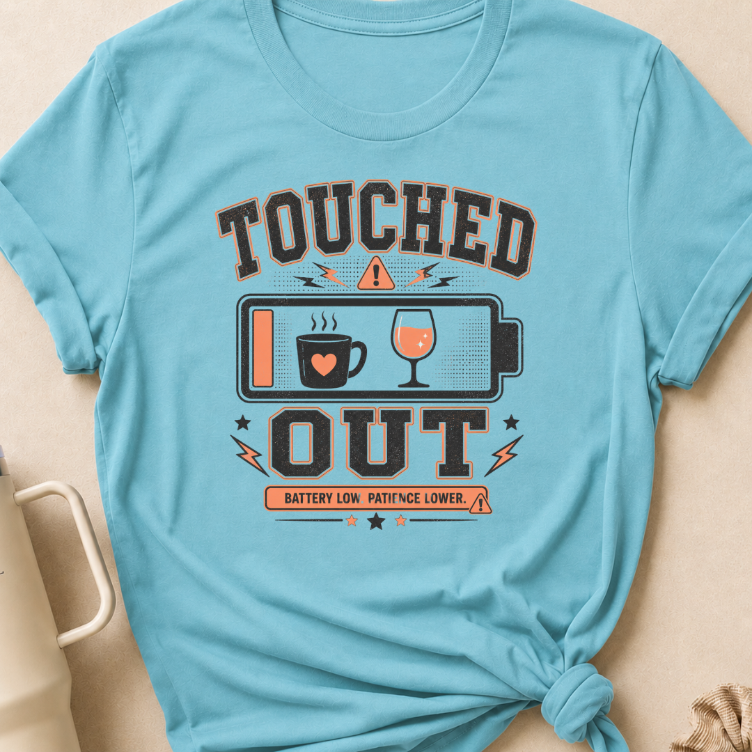 Touched Out Battery Low Patience Lower T-Shirt
