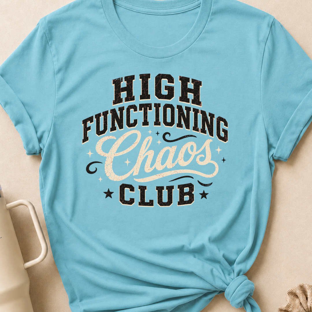 High Functioning Chaos Club T-Shirt