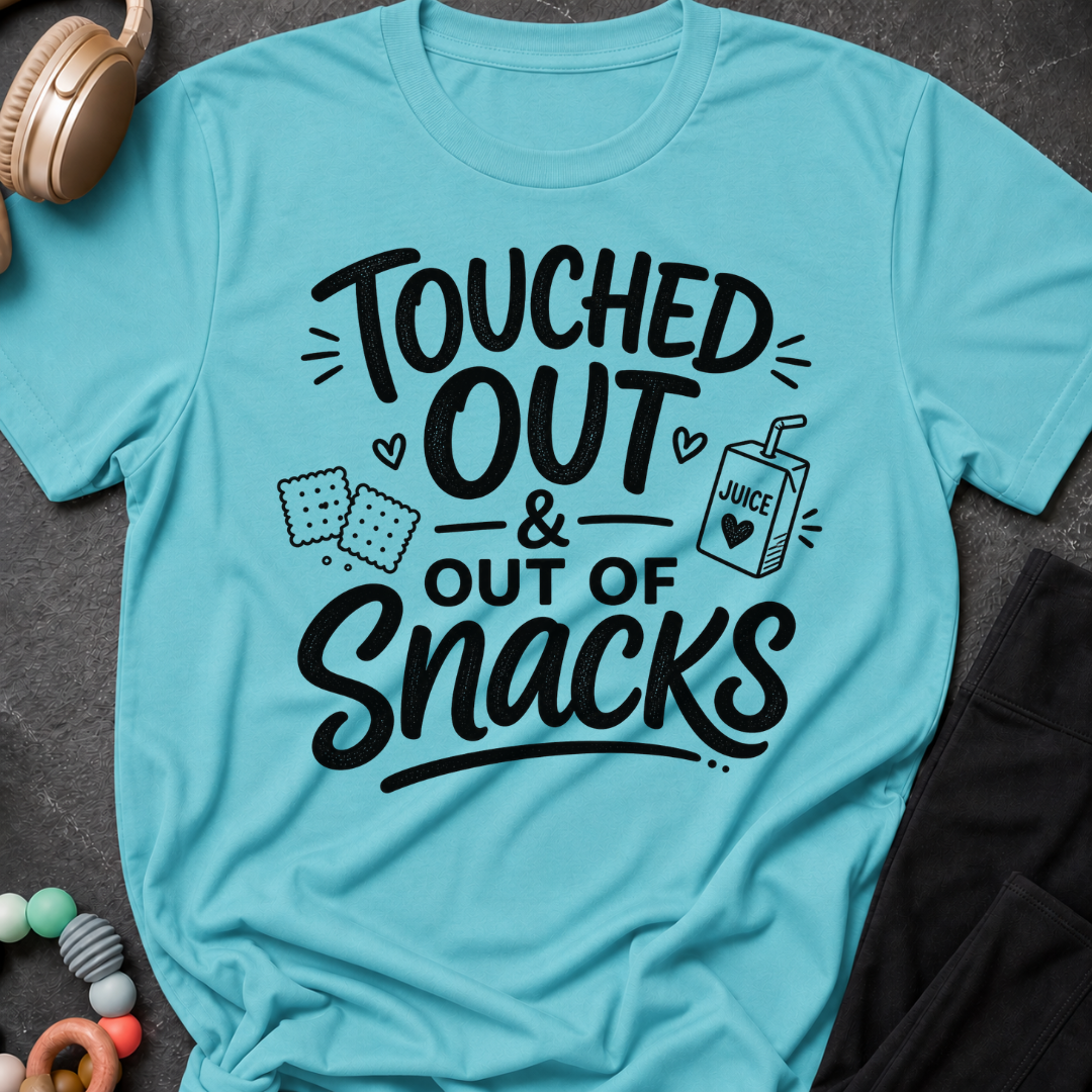 Touched Out and out of Snacks T-Shirt