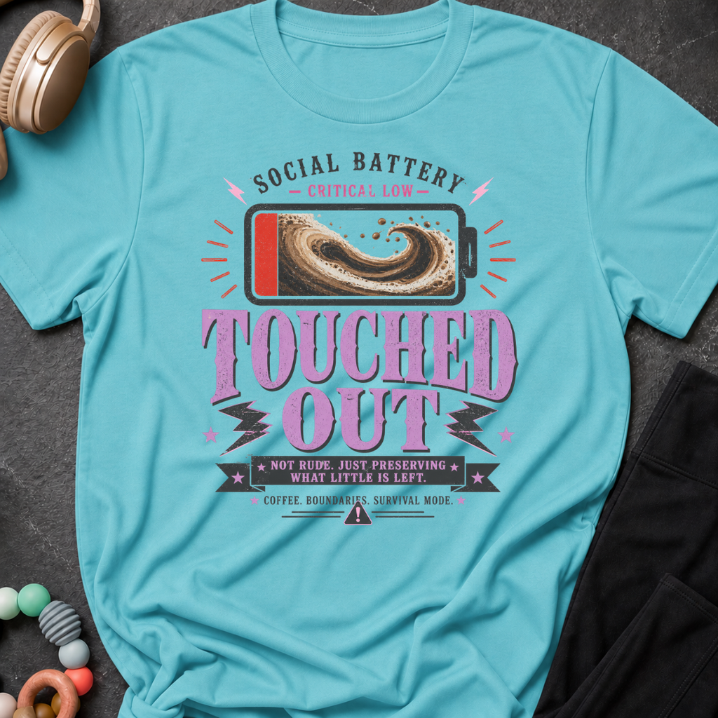 Social Battery Critically Low Touched Out T-Shirt
