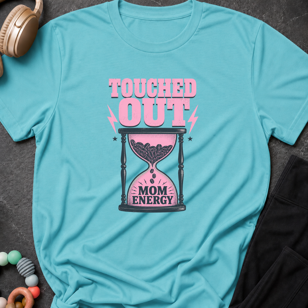 Touched out Mom Energy T-Shirt