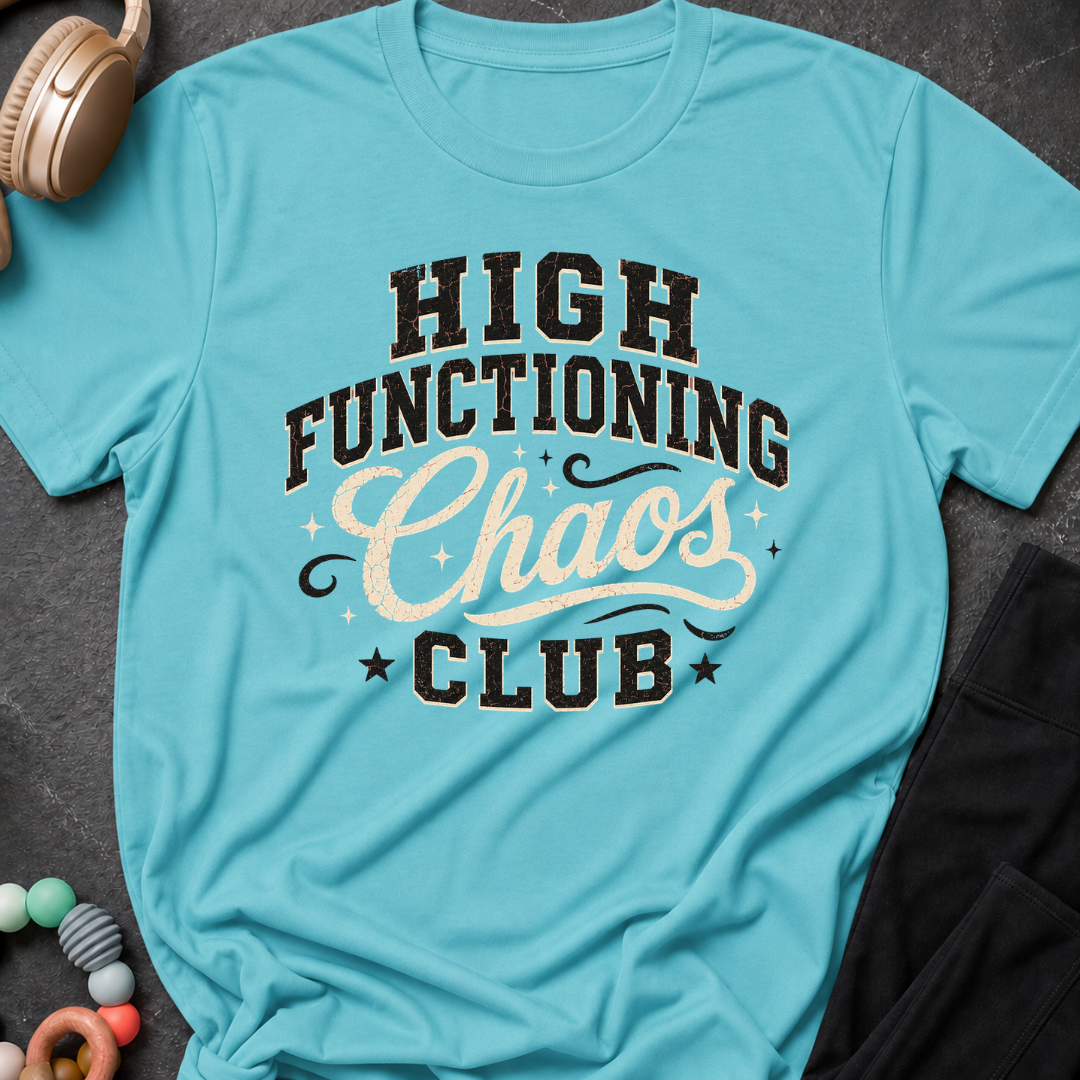 High Functioning Chaos Club T-Shirt