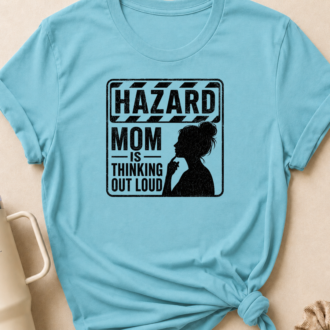 Hazard Mom is Thinking Outloud T-Shirt