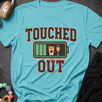 Touched Out T-Shirt