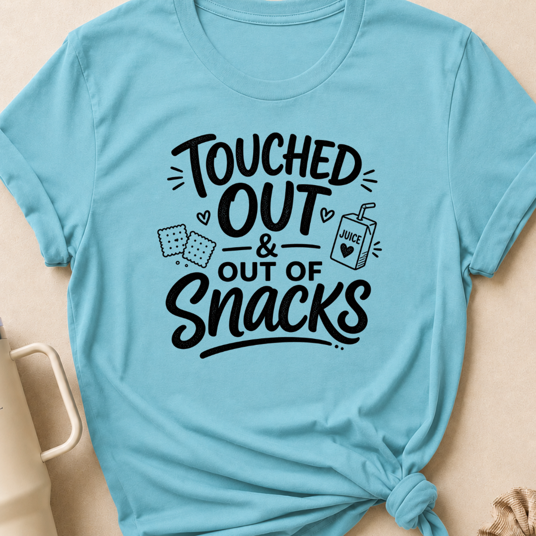 Touched Out and out of Snacks T-Shirt