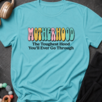 Motherhood The Toughest Hood You'll Ever Go Through T-Shirt