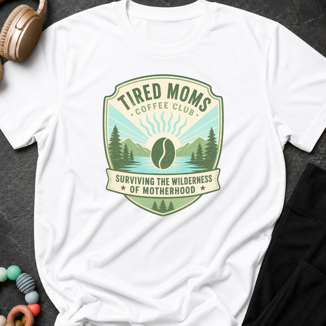 Tired Moms Coffee Club Surviving The Wilderness of Motherhood T-Shirt