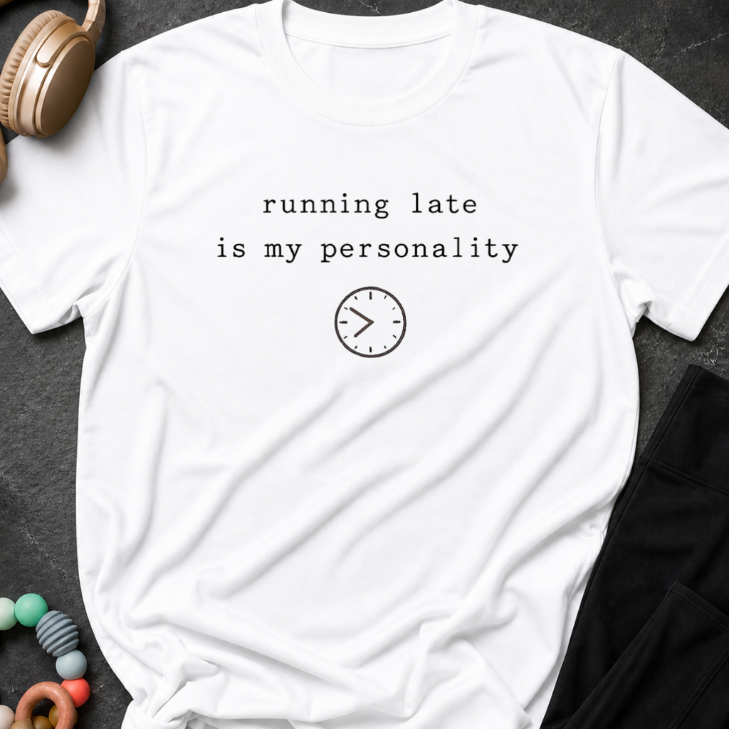 Running Late is my Personality T-Shirt