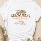 Highly Sensitive and Slightly Dramatic T-Shirt