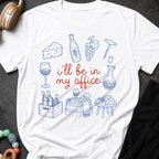 I'll be in my Office Wine Theme T-Shirt