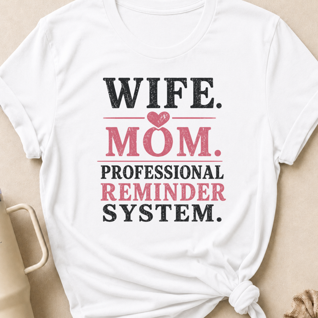 Wife Mom Professional Reminder System T-Shirt