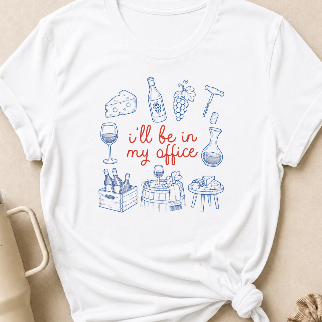 I'll be in my Office Wine Theme T-Shirt