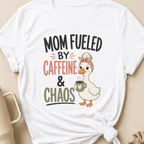 Mom Fueled by Caffeine and Chaos T-Shirt