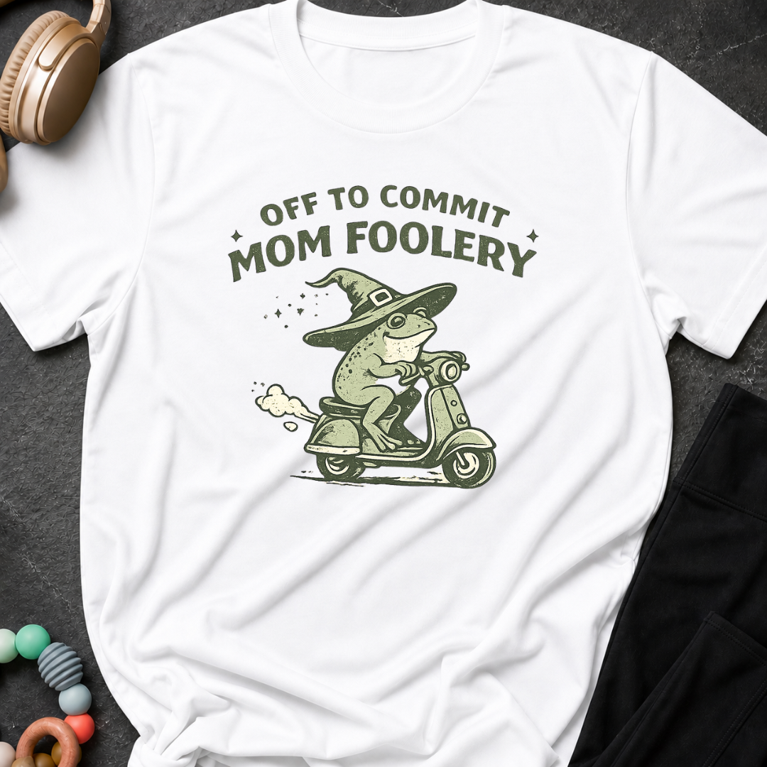 Off to Commit Mom Foolery T-Shirt