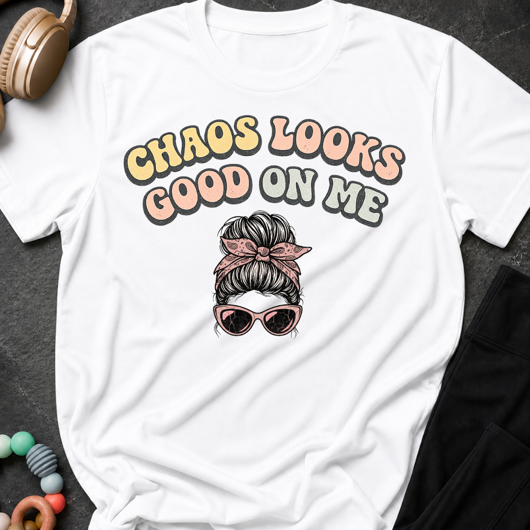 Chaos Looks Good on Me T-Shirt