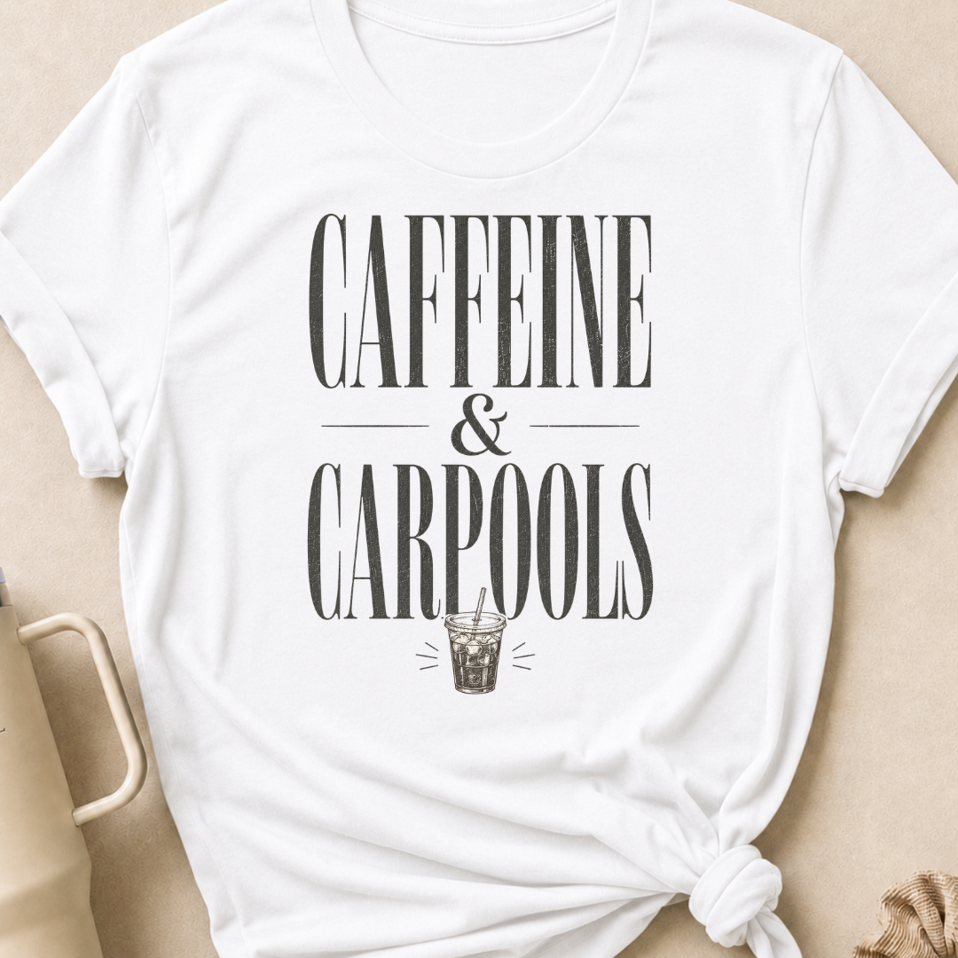 Caffeine & Carpools T-Shirt