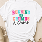 Running on Crumbs and Chaos T-Shirt