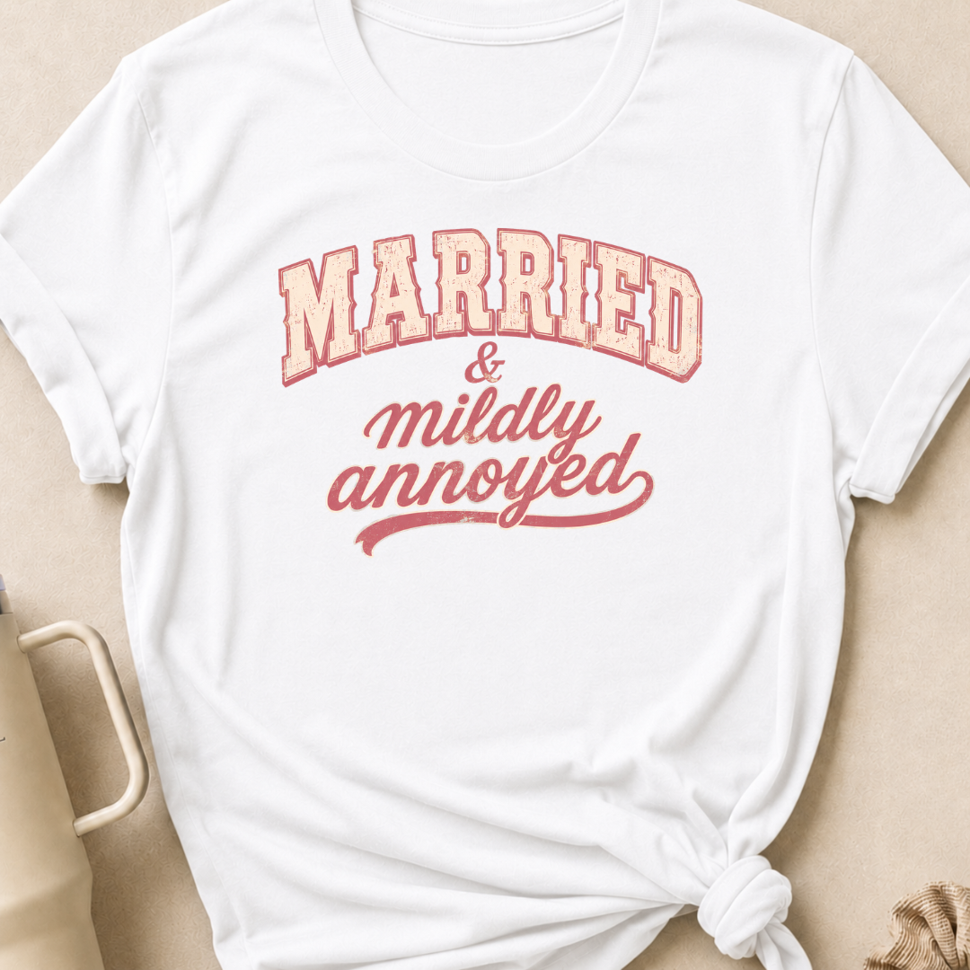 Married and Mildly Annoyed T-Shirt