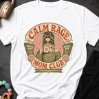 Calm Rage Moms Club T-Shirt