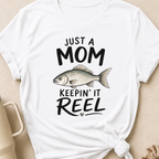 Just a Mom Keepin' It Reel T-Shirt