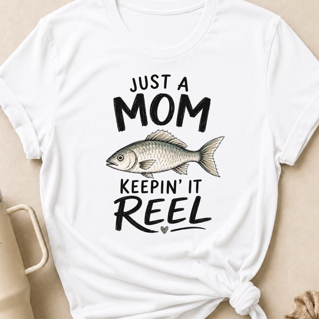 Just a Mom Keepin' It Reel T-Shirt