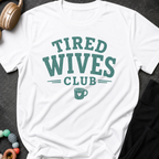 Tired Wives Club T-Shirt