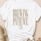 Brewing Patience T-Shirt