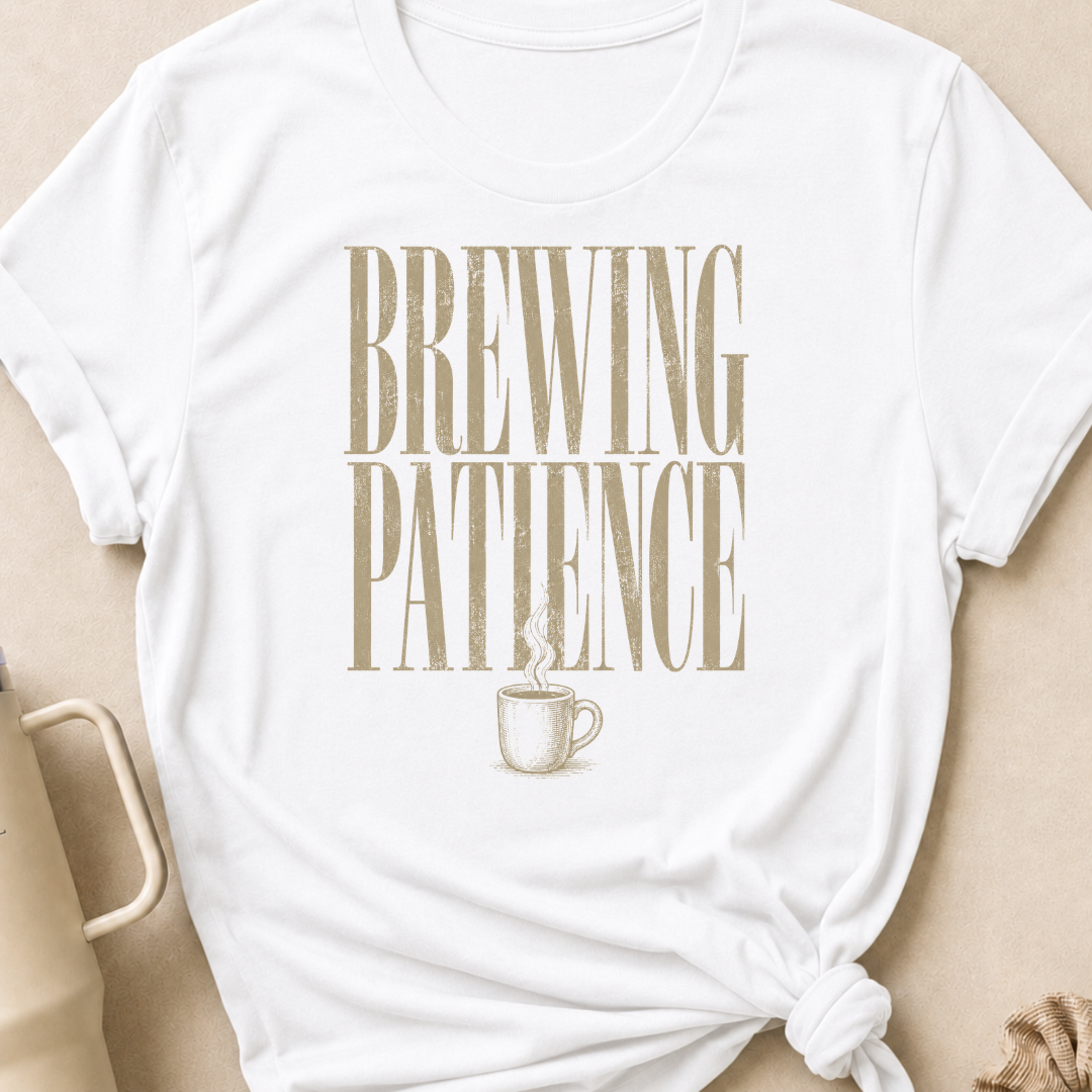 Brewing Patience T-Shirt