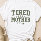 Tired as a Mother T-Shirt