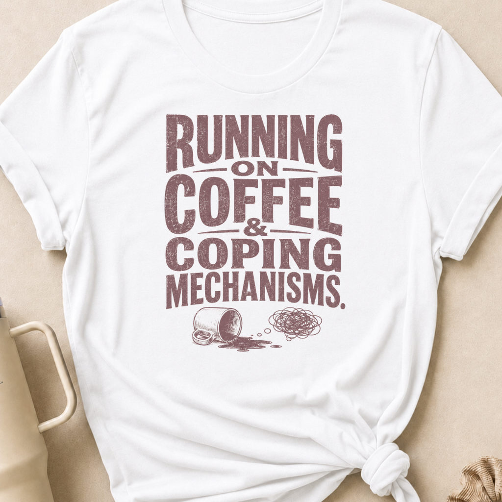 Running on Coffee & Coping Mechanisms T-Shirt