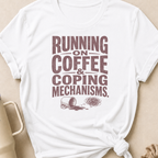 Running on Coffee & Coping Mechanisms T-Shirt