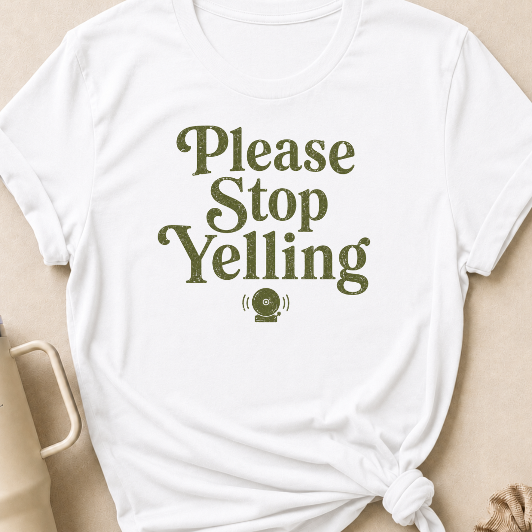 Please Stop Yelling T-Shirt
