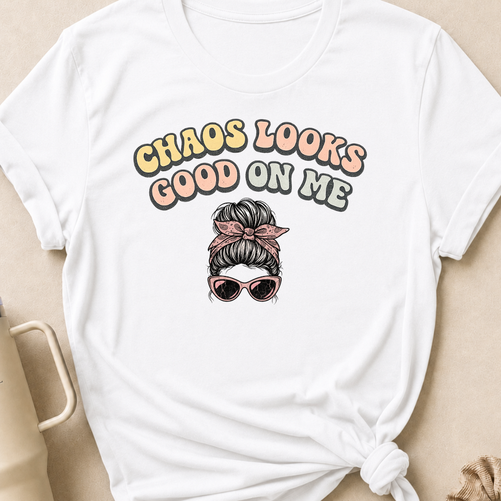 Chaos Looks Good on Me T-Shirt